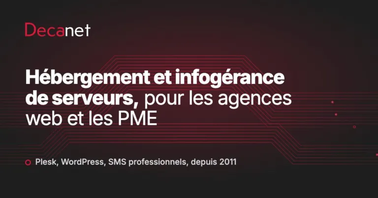 Decanet : hébergement et infogérance de serveurs, pour les agences web et les PME